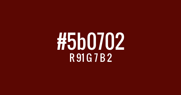 Color with hex code: #5b0702