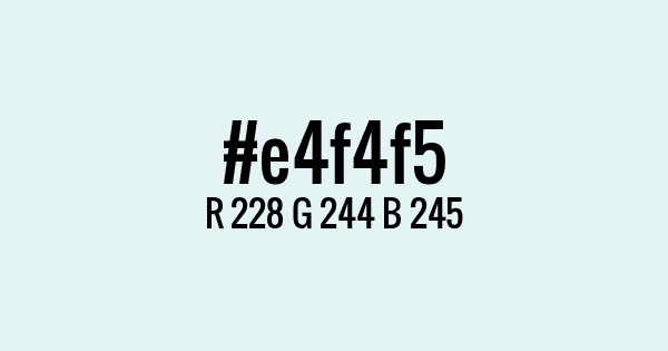 Color with hex code: #e4f4f5